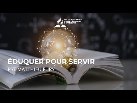 Éduquer Pour Servir Pst Matthieu FURY 