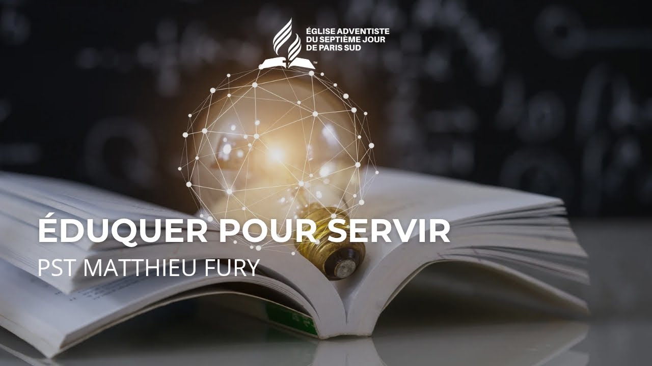 Éduquer pour servir | Pst Matthieu FURY