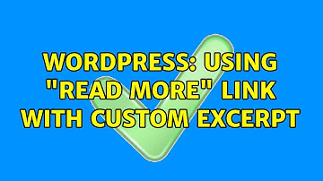 Wordpress: Using "Read More" link with custom excerpt (2 Solutions!!)