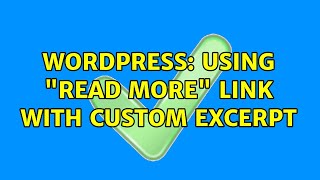 Wordpress: Using Read More link with custom excerpt (2 Solutions!!) News