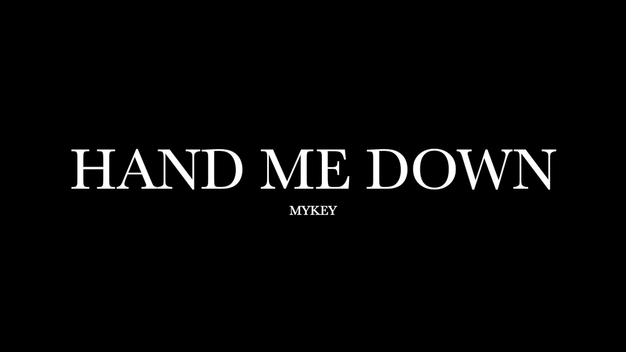 Hand Me Down by MyKey (Lyrics) YouTube