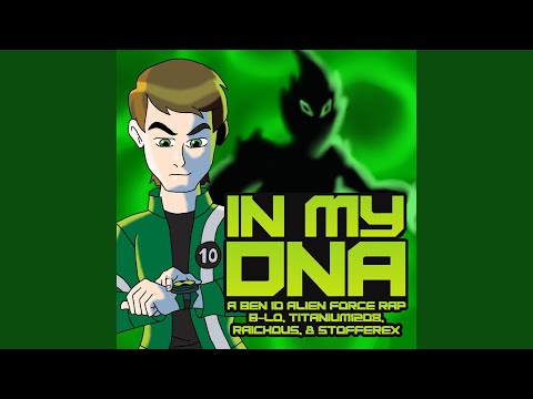 Stream In My DNA - A Ben 10 Alien Force Rap, B-Lo, Matt Raichous,  Titanium1208, & Stofferex by B-Lo