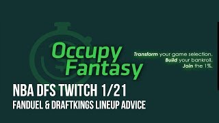 NBA DFS Twitch 1/21: FanDuel & DraftKings Lineup Advice