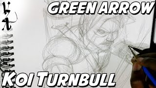 Koi Turnbull drawing Green Arrow (Part 1)