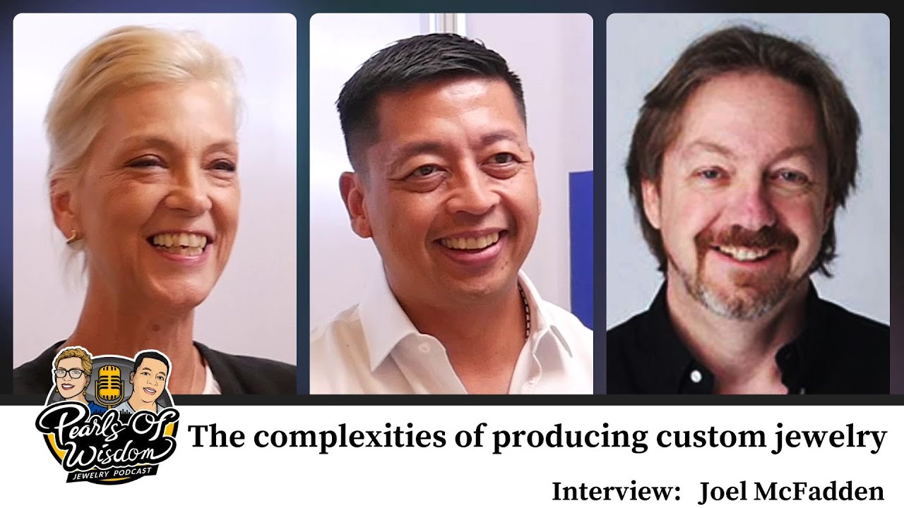 Ep13 Joel McFadden The complexities of producing custom jewelry | Pearls of Wisdom
