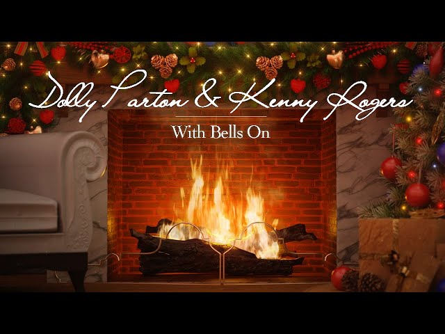 Dolly Parton, Kenny Rogers - With Bells On (Fireplace Video - Christmas Songs)
