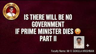 IS THERE WILL BE NO GOVERNMENT IF PRIME MINISTER DIES PART 2