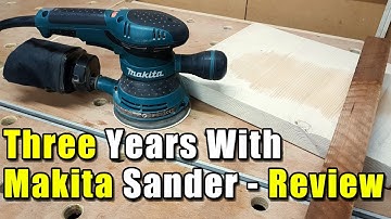Makita Random Orbit Sander - Review After 3 Years of Use
