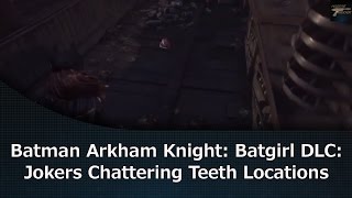 Smash All of Joker's Chattering Teeth in Arkham Knight's Batgirl DLC - The  Escapist