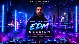 Mr Organica – EDM Session #013 | House • Tech House • EDM