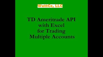 Using TD Ameritrade API with Excel for Trading Multiple Accounts