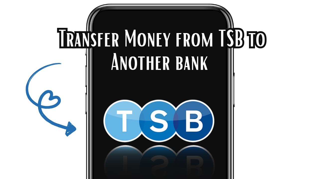 How to Transfer Money from TSB to Another bank