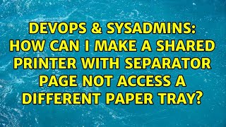 How can I make a shared printer with separator page not access a different paper tray?