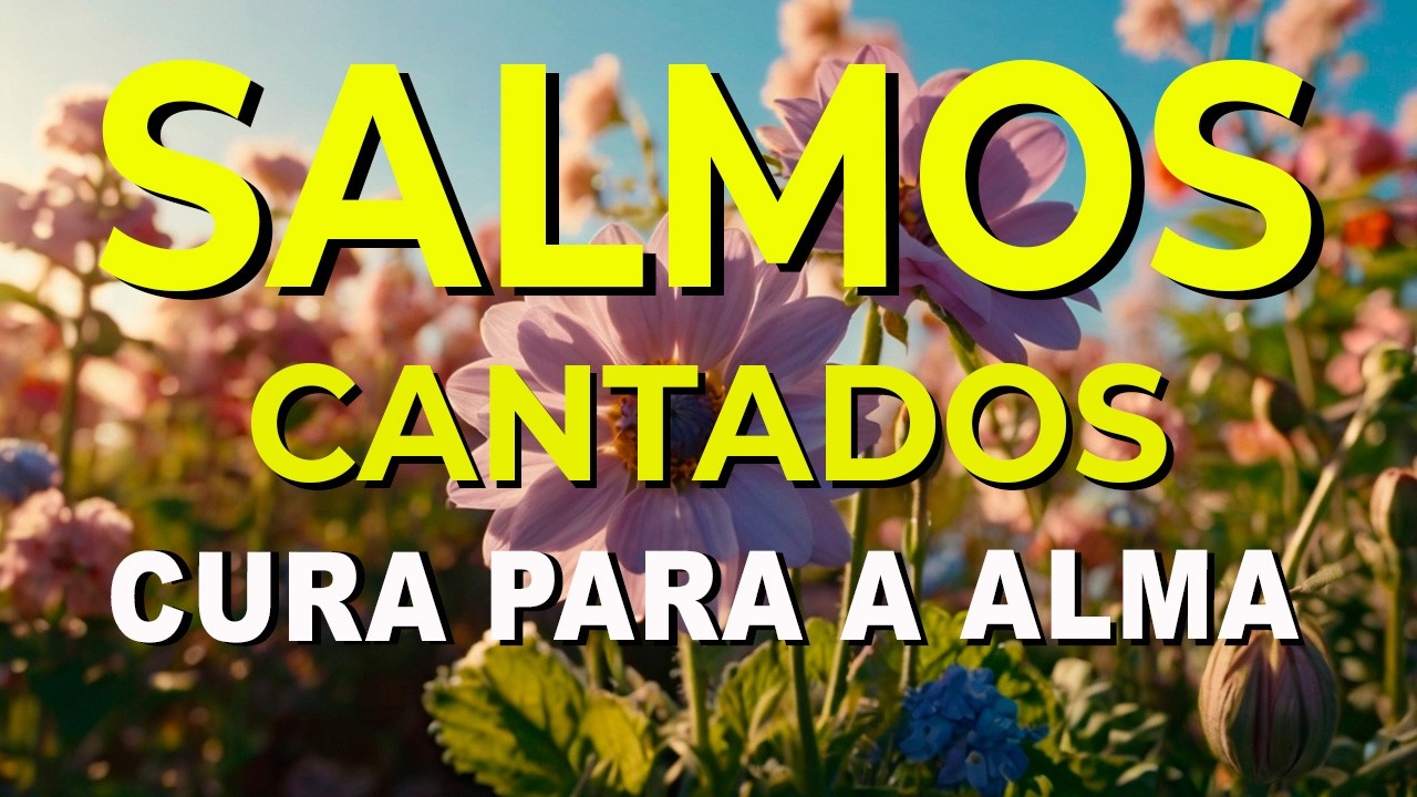 🎵1 HORA DE SALMOS CANTADOS Para Acalmar a Alma –  VIDA ETERNA  | Salmos Cantados Que Tocam o Coração