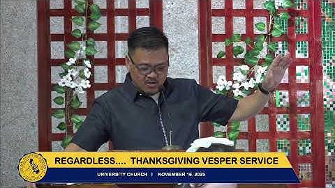 REGARDLESS.... A THANKSGIVING VESPER SERVICE