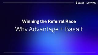 Winning the Referral Race: Why Advantage + Basalt