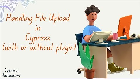 Handling File Upload in Cypress through JavaScript | Advanced tutorial | Study Supreme Part 17
