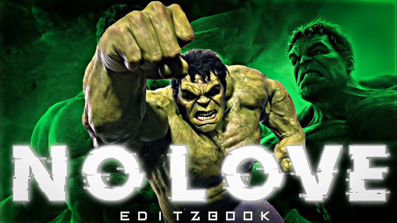 HULK-NO LOVE EDIT 🔥 / HULK EDIT 🥰/ EDITZBOOK EDITZ / SUBH SONG EDIT / WORLD WAR HULK EDIT / NO LOVE