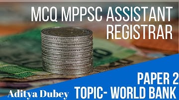 MCQ Assistant Registrar Exam MPPSC Paper 2 - World Bank - Imp for MPPSC Prelims 2019-By Aditya Dubey