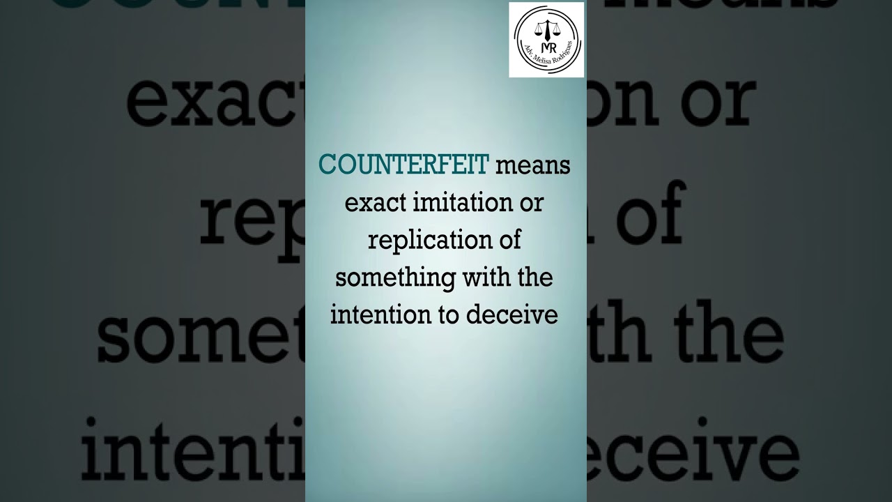 Meaning of the term Counterfeit | Adv Melisa Rodrigues
