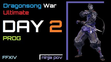 NIN PoV FFXIV Dragonsong War Ultimate Prog: Day 2 Phase 2 First Trios