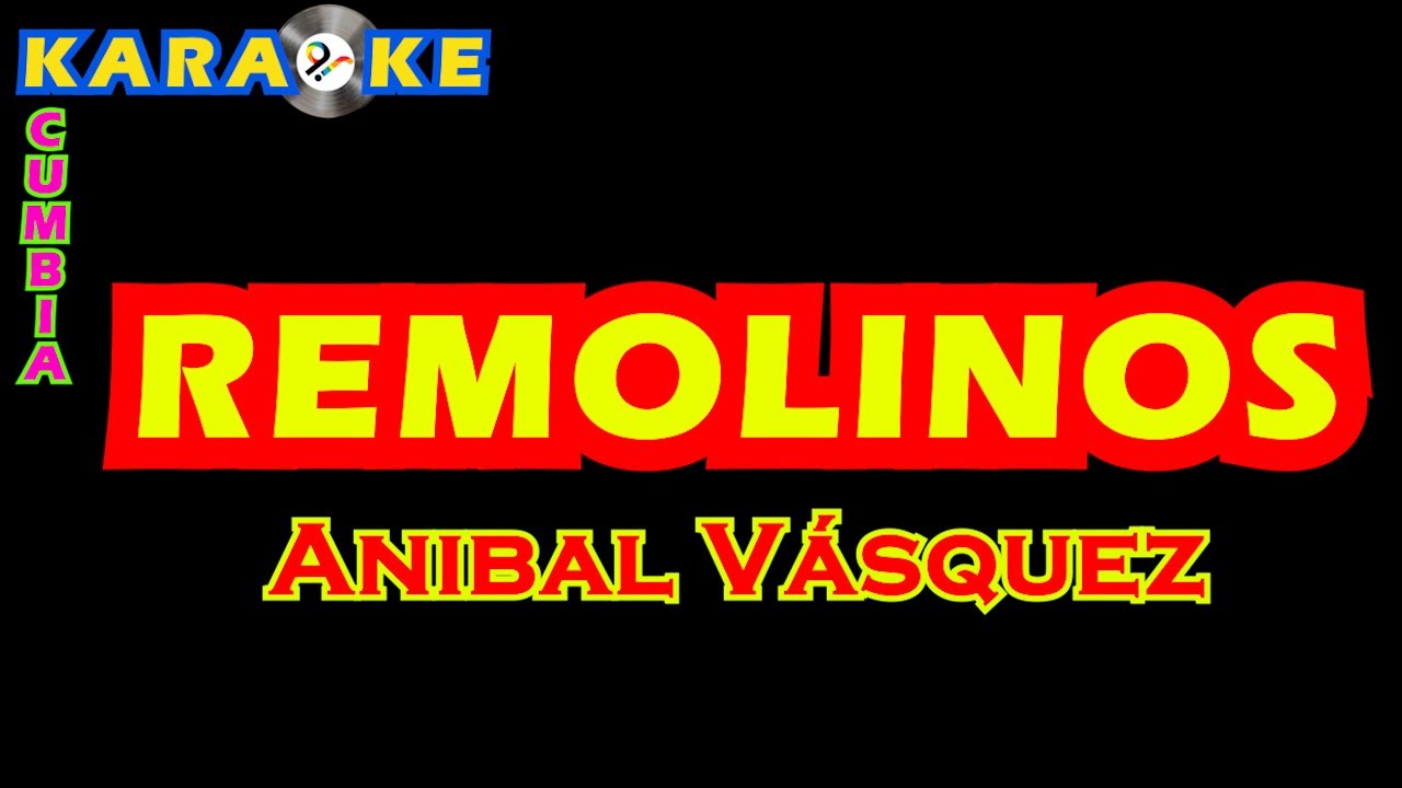 Karaoke Anibal Vásquez - Remolinos