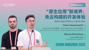 【GOSIM HANGZHOU 2025】Oskar Kwasniewski:Native Apps Without a Build Step