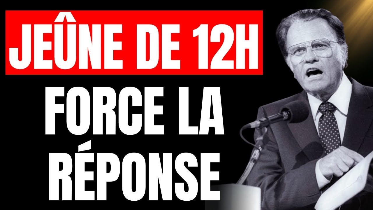 Le JEÛNE de 12 HEURES qui FORCE Dieu à répondre AVANT le coucher du soleil | Billy Graham