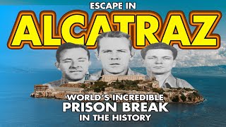 How did the Incredible Alcatraz Prison Break happened successfully?
