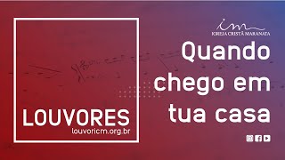 LOUVOR - Quando chego em tua casa - Igreja Cristã Maranata