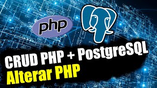 CRUD PHP + PostgreSQL: Alterar