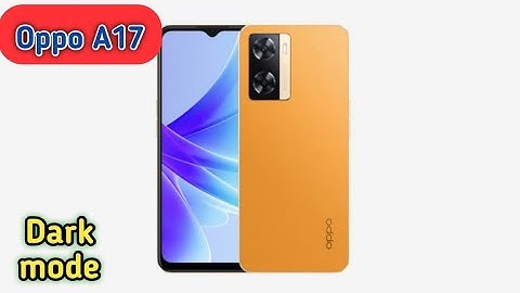 Dark mode enable in Oppo A17, dark mode setting in Oppo A17, how to enable dark mode in