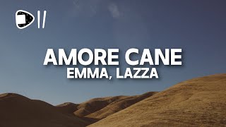 Emma, Lazza - AMORE CANE (Testo/Lyrics) [ma dimmi dove vai la notte, in bilico forse io]