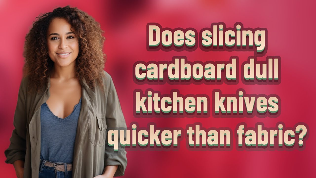 Does slicing cardboard dull kitchen knives quicker than fabric?
