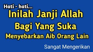 Janji Allah bagi yang suka buka Aib Orang lain.. Ngeri...