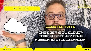 Che cosa è il CLOUD Come funziona Come possiamo utilizzarlo