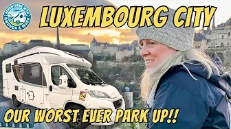 Motorhoming in Luxembourg - Our WORST EVER Overnight Stay!!