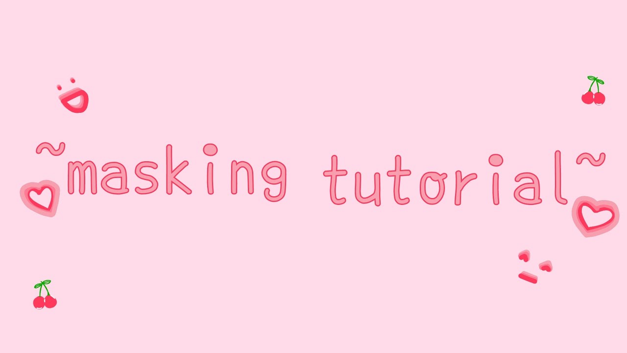 masking tutorial! (for @thethingisyourecool) - YouTube