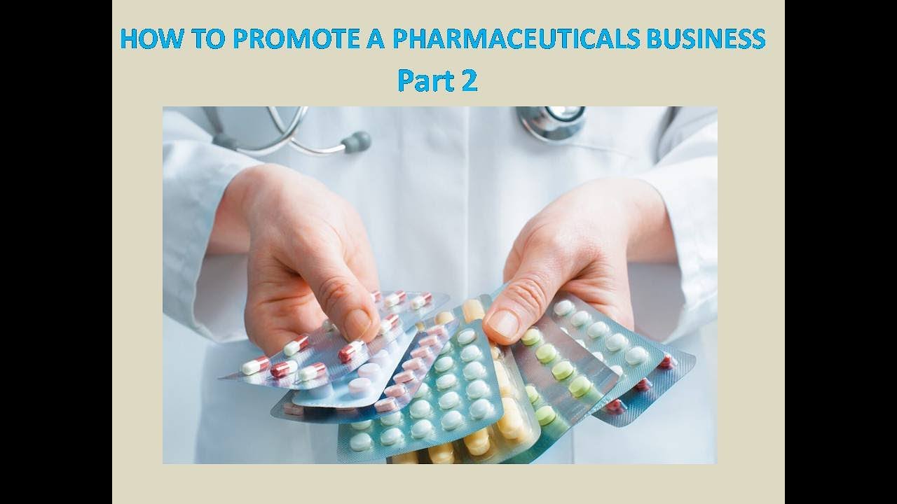 How to Promote a Pharmaceuticals Business Part 2 YouTube