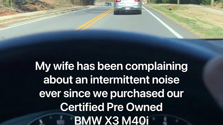 BMW X3 M40I INTERMITTENT NOISE