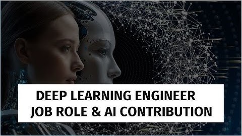 Dive into the World of Deep Learning Engineer Job Role & AI Contribution for Shaping the Future.