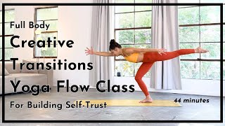 Full Body Creative Transitions Yoga Flow Class For Building Self-Trust