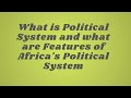 What is Political System and what are Features of Africa