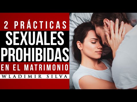 2 Prácticas SEXUALES PROHIBIDAS en el Matrimonio - Wladimir Silva