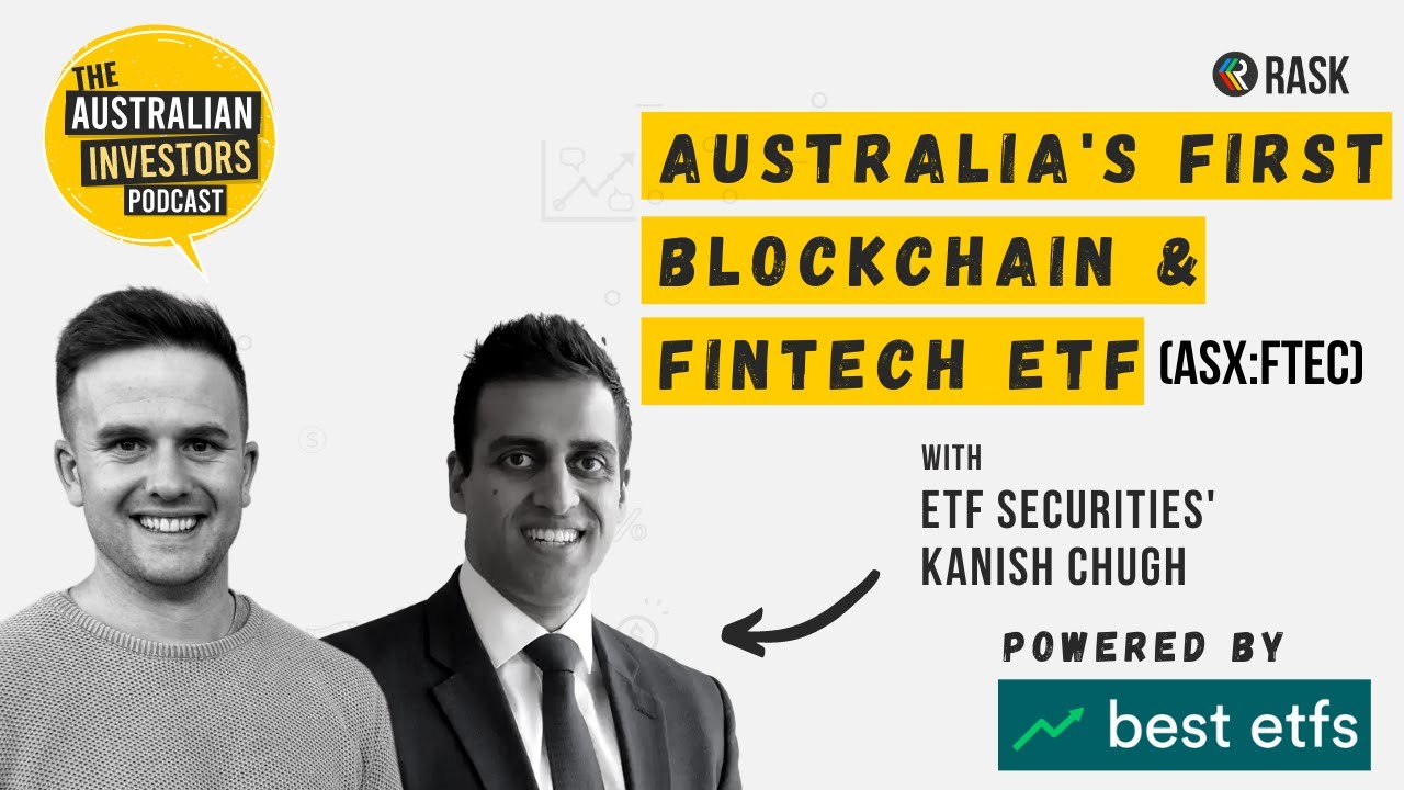 Australia's first Blockchain & Fintech ETF (ASX:FTEC), ft. Kanish Chugh