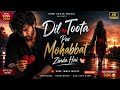 Dil Toota Par Mohabbat Zinda Hai ❤️🩹| Emotional Heartbreak Love Song 2026 | Sad Romantic Hindi Song