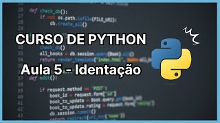 Curso Python Aula 5 - Identação