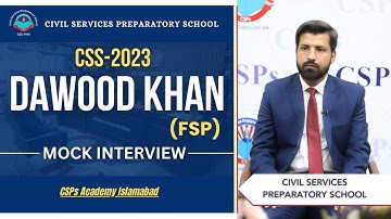 CSS 2023 Mock Interview | Dawood Khan (FSP) | CSS Exam Preparation | CSPs Academy Islamabad
