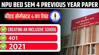 NPU B.ED SEM 4 PAPER 401 PREVIOUS YEAR PAPER 2021 | NPU B.ED. PAPER 401 CREATING AN INCLUSIVE SCHOOL