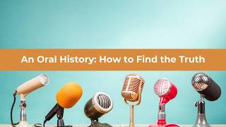 An Oral History How to Find the Truth